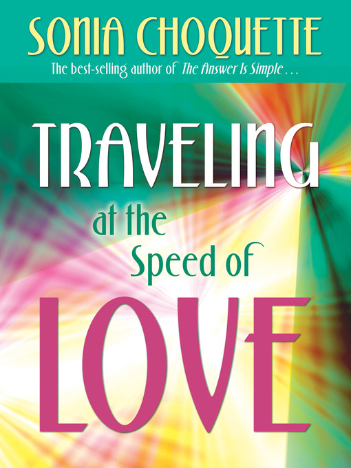 Title details for Traveling at the Speed of Love by Sonia Choquette, Ph.D. - Wait list